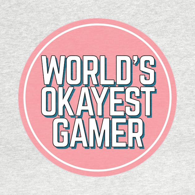 Worlds Okayest Gamer by NightField